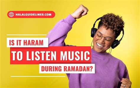 Is It Haram to Listen to Music in Ramadan After Iftar? Discussing the Perceptions and Practices Surrounding This Question