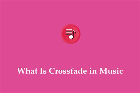 what does crossfade mean in music? how does it affect the emotional tone of a song?